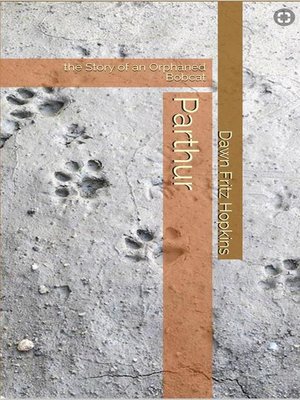 cover image of Parthur; the Story of an Orphaned Bobcat